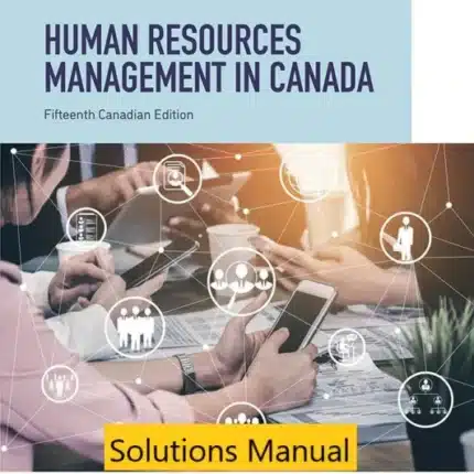 Solutions Manual for Human Resources Management in Canada Canadian Edition 15th edition By Gary Dessler