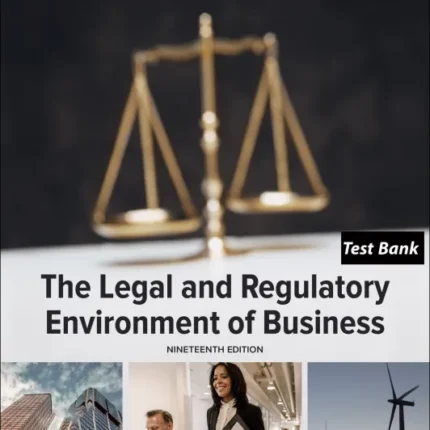 Test Bank for The Legal and Regulatory Environment of Business 19th Edition