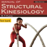 Test bank for Manual of Structural Kinesiology 22nd Edition By R .T. Floyd © 2024
